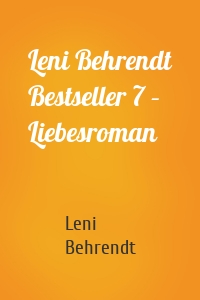 Leni Behrendt Bestseller 7 – Liebesroman