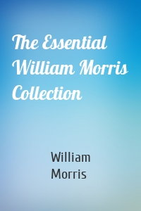 The Essential William Morris Collection