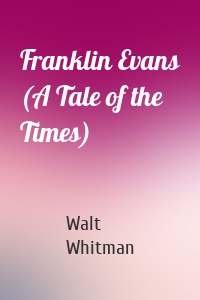 Franklin Evans (A Tale of the Times)