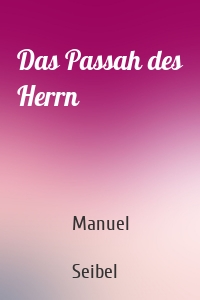 Das Passah des Herrn