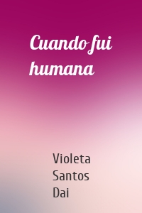 Cuando fui humana
