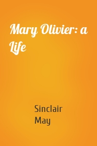 Mary Olivier: a Life