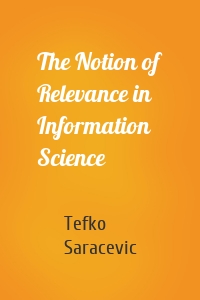 The Notion of Relevance in Information Science