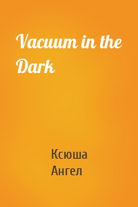 Vacuum in the Dark