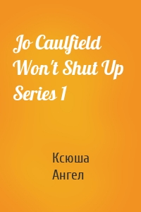 Jo Caulfield Won't Shut Up  Series 1