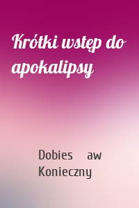 Krótki wstęp do apokalipsy