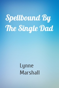 Spellbound By The Single Dad