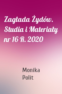 Zagłada Żydów. Studia i Materiały nr 16 R. 2020