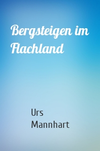 Bergsteigen im Flachland