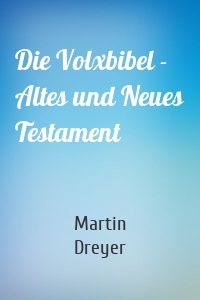 Die Volxbibel - Altes und Neues Testament