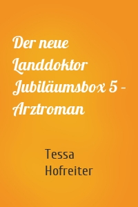 Der neue Landdoktor Jubiläumsbox 5 – Arztroman