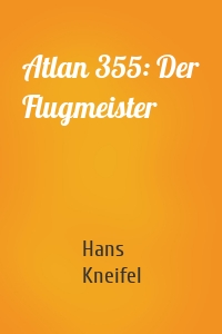 Atlan 355: Der Flugmeister