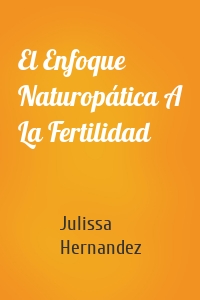 El Enfoque Naturopática A La Fertilidad