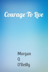 Courage To Live