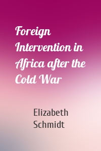 Foreign Intervention in Africa after the Cold War
