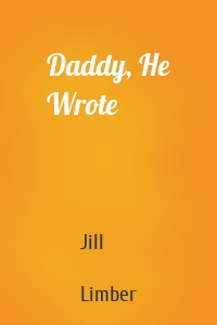 Daddy, He Wrote