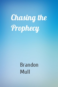 Chasing the Prophecy