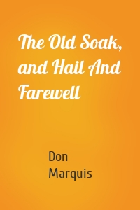 The Old Soak, and Hail And Farewell