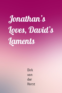 Jonathan’s Loves, David’s Laments