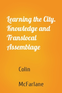 Learning the City. Knowledge and Translocal Assemblage