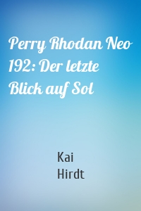 Perry Rhodan Neo 192: Der letzte Blick auf Sol
