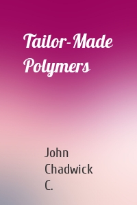 Tailor-Made Polymers