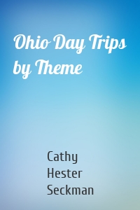 Ohio Day Trips by Theme