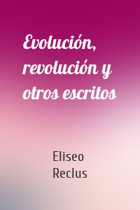 Evolución, revolución y otros escritos