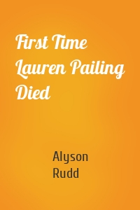 First Time Lauren Pailing Died