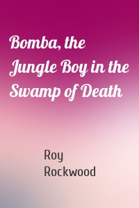 Bomba, the Jungle Boy in the Swamp of Death