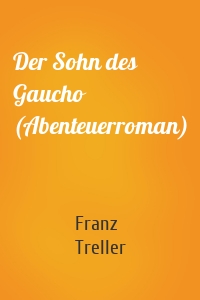 Der Sohn des Gaucho (Abenteuerroman)