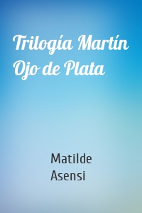 Trilogía Martín Ojo de Plata