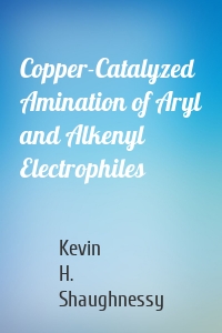 Copper-Catalyzed Amination of Aryl and Alkenyl Electrophiles
