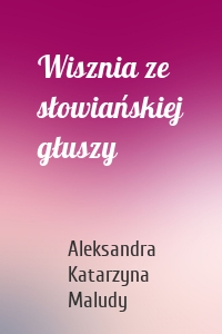 Wisznia ze słowiańskiej głuszy