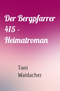 Der Bergpfarrer 415 – Heimatroman