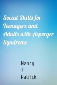 Social Skills for Teenagers and Adults with Asperger Syndrome