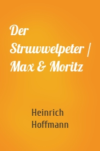 Der Struwwelpeter / Max & Moritz