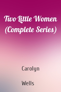 Two Little Women (Complete Series)
