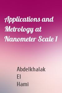 Applications and Metrology at Nanometer Scale 1
