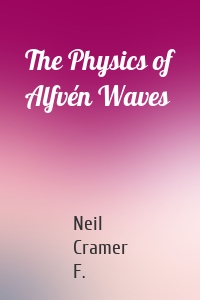 The Physics of Alfvén Waves