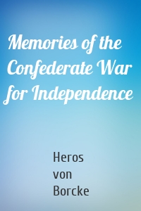Memories of the Confederate War for Independence