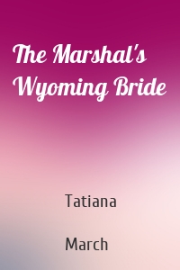 The Marshal's Wyoming Bride