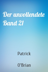 Der unvollendete Band 21