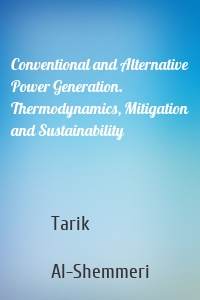 Conventional and Alternative Power Generation. Thermodynamics, Mitigation and Sustainability