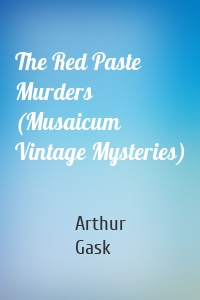 The Red Paste Murders (Musaicum Vintage Mysteries)