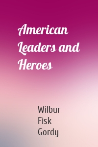 American Leaders and Heroes