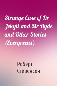 Strange Case of Dr Jekyll and Mr Hyde and Other Stories (Evergreens)