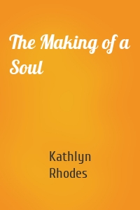 The Making of a Soul