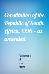 Constitution of the Republic of South Africa, 1996 — as amended