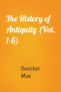 The History of Antiquity (Vol. 1-6)